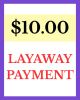 $10.00 Layaway Payment