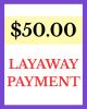 $50.00 Layaway Payment